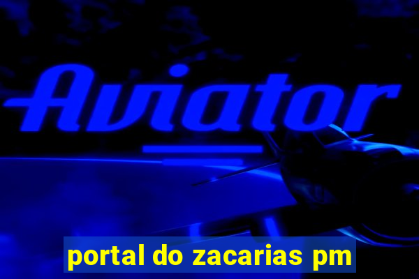 portal do zacarias pm